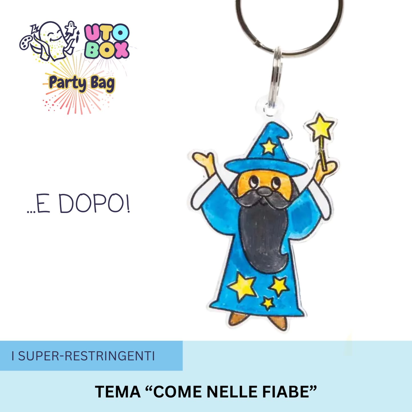 I Super-Restringenti "Come nelle Fiabe"